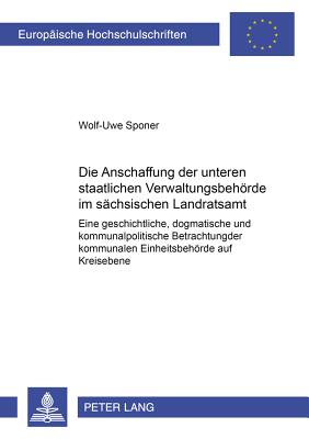 Die Abschaffung Der Unteren Staatlichen Verwaltungsbehoerde Im Saechsischen Landratsamt