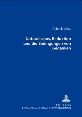 Naturalismus, Reduktion und die Bedingungen von Gedanken