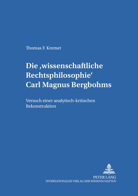 Die "Wissenschaftliche Rechtsphilosophie" Carl Magnus Bergbohms