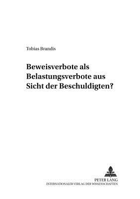 Beweisverbote ALS Belastungsverbote Aus Sicht Des Beschuldigten?