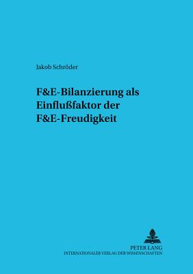 F&e-Bilanzierung ALS Einflussfaktor Der F&e-Freudigkeit