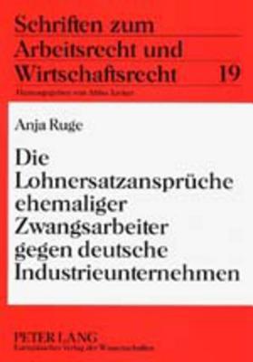 Die Lohnersatzansprueche Ehemaliger Zwangsarbeiter Gegen Deutsche Industrieunternehmen