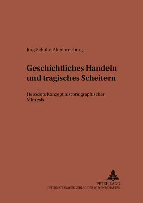 Geschichtliches Handeln Und Tragisches Scheitern