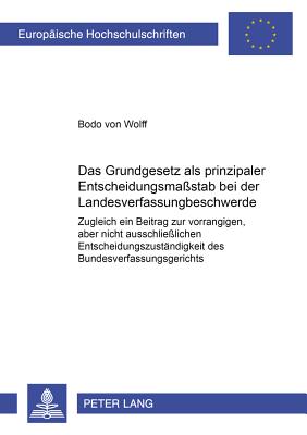 Das Grundgesetz ALS Prinzipaler Entscheidungsmassstab Bei Der Landesverfassungsbeschwerde