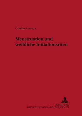 Menstruation und weibliche Initiationsriten