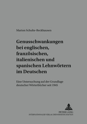 Genusschwankung Bei Englischen, Franzoesischen, Italienischen Und Spanischen Lehnwoertern Im Deutschen