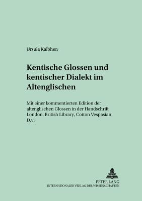 Kentische Glossen Und Kentischer Dialekt Im Altenglischen