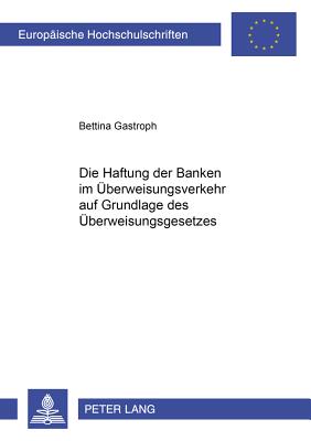 Die Haftung Der Banken Im Ueberweisungsverkehr Auf Grundlage Des Ueberweisungsgesetzes