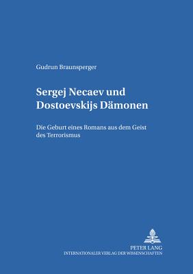 Sergej Ne&#269;aev Und Dostoevskijs "Daemonen"