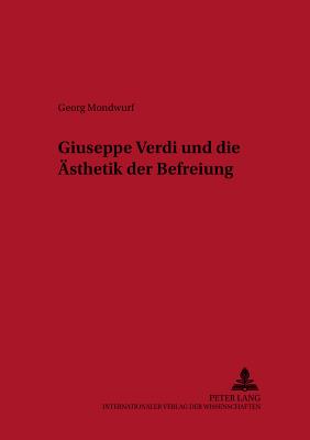 Giuseppe Verdi und die Aesthetik der Befreiung