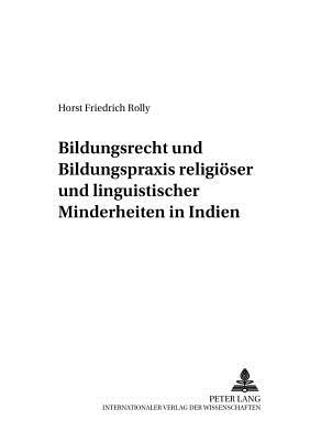 Bildungsrecht Und Bildungspraxis Religioeser Und Linguistischer Minderheiten in Indien