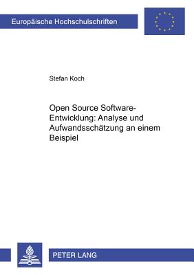 Open Source Software-Entwicklung: Analyse Und Aufwandsschaetzung an Einem Beispiel