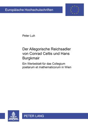 Der "Allegorische Reichsadler" Von Conrad Celtis Und Hans Burgkmair