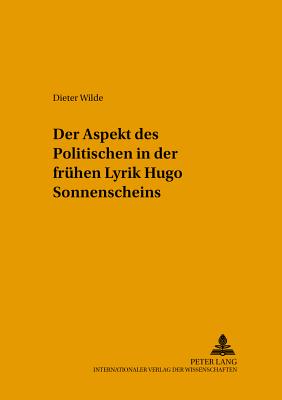 Der Aspekt Des Politischen in Der Fruehen Lyrik Hugo Sonnenscheins