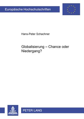 Globalisierung - Chance Oder Niedergang?