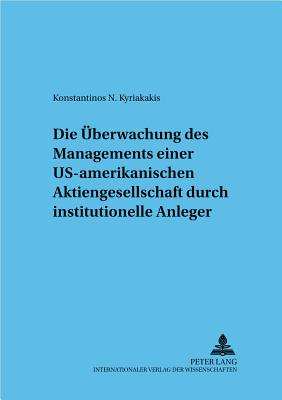 Die Ueberwachung Einer Us-Amerikanischen Aktiengesellschaft Durch Institutionelle Anleger