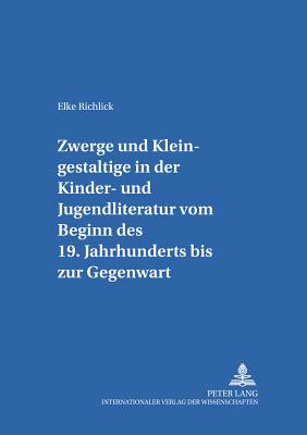 Zwerge und Kleingestaltige in der Kinder- und Jugendliteratur vom Beginn des 19. Jahrhunderts bis zur Gegenwart