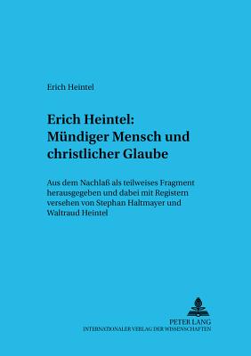 Erich Heintel: Muendiger Mensch Und Christlicher Glaube