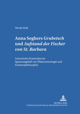 Anna Seghers: "Grubetsch" Und "Aufstand Der Fischer Von St. Barbara"