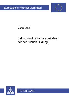 Selbstqualifikation ALS Leitidee Der Beruflichen Bildung