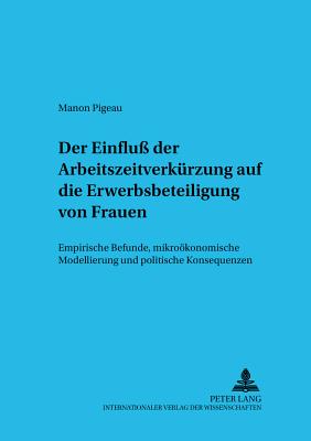 Der Einfluss Der Arbeitszeit Auf Die Erwerbsbeteiligung Von Frauen