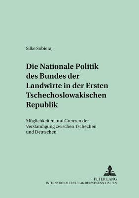 Die Nationale Politik Des Bundes Der Landwirte in Der Ersten Tschechoslowakischen Republik