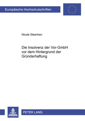 Die Insolvenz Der Vor-Gmbh VOR Dem Hintergrund Der Gruenderhaftung