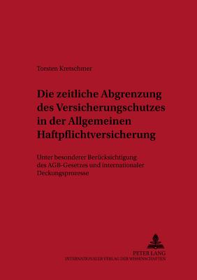 Die Zeitliche Abgrenzung Des Versicherungsschutzes in Der Allgemeinen Haftpflichtversicherung