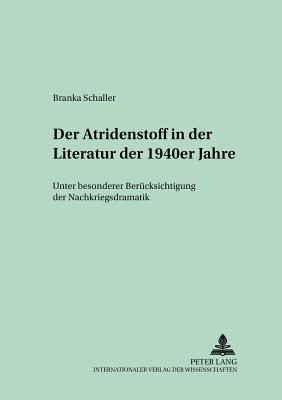 Der Atridenstoff in Der Literatur Der 1940er Jahre