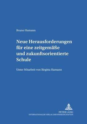 Neue Herausforderungen Fuer Eine Zeitgemaesse Und Zukunftsorientierte Schule