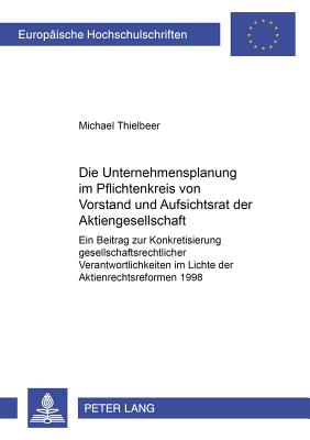 Die Unternehmensplanung Im Pflichtenkreis Von Vorstand Und Aufsichtsrat Der Aktiengesellschaft