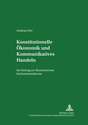 Konstitutionelle Oekonomik Und Kommunikatives Handeln