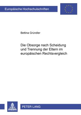 Die Obsorge Nach Scheidung Und Trennung Der Eltern Im Europaeischen Rechtsvergleich