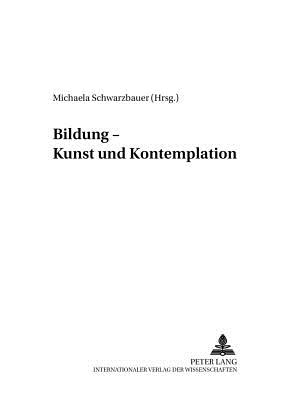 Bildung - Kunst Und Kontemplation