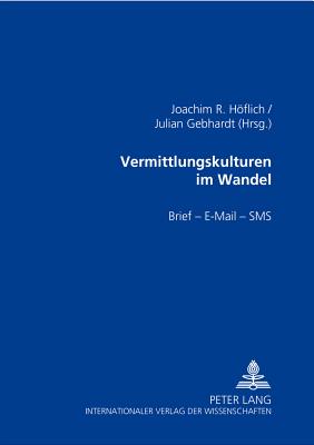 Vermittlungskulturen im Wandel; Brief - E-Mail - SMS