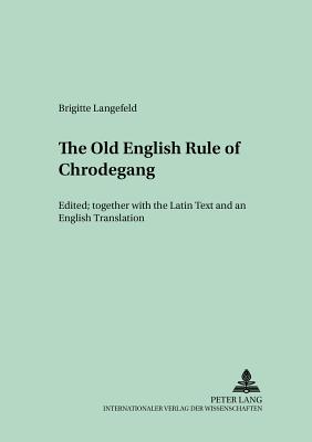 The Old English Version of the Enlarged Rule of Chrodegang