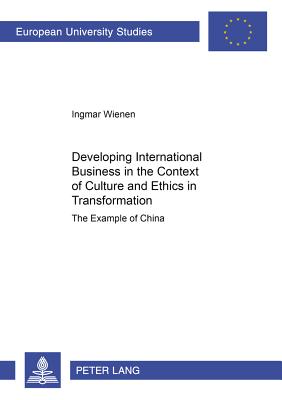 Developing International Business in the Context of Culture and Ethics in Transformation