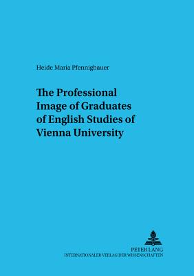 The Professional Image of Graduates of English Studies of Vienna University