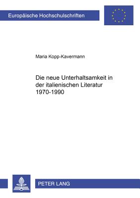 Die Neue Unterhaltsamkeit in Der Italienischen Literatur 1970-1990