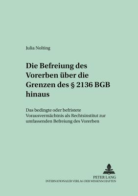 Die Befreiung Des Vorerben Ueber Die Grenzen Des  2136 Bgb Hinaus