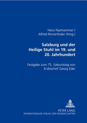 Salzburg Und Der Heilige Stuhl Im 19. Und 20. Jahrhundert