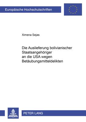 Die Auslieferung Bolivianischer Staatsangehoeriger an Die USA Wegen Betaeubungsmitteldelikten