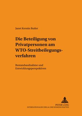 Die Beteiligung Von Privatpersonen Am Wto-Streitbeilegungsverfahren