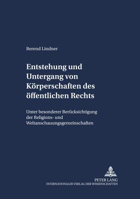 Entstehung Und Untergang Von Koerperschaften Des Oeffentlichen Rechts