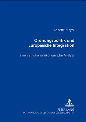Ordnungspolitik Und Europaeische Integration