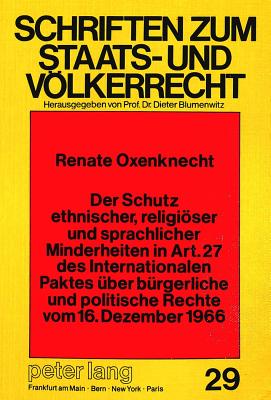 Der Schutz ethnischer, religioeser und sprachlicher Minderheiten in Art. 27 des Internationalen Paktes ueber buergerliche und politische Rechte vom 16. Dezember 1966