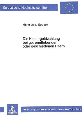 Die Kindergeldzahlung bei getrenntlebenden oder geschiedenen Eltern