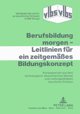 Berufsbildung morgen - Leitlinien fuer ein zeitgemaesses Bildungskonzept