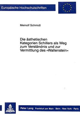 Die aesthetischen Kategorien Schillers als Weg zum Verstaendnis und zur Vermittlung des «Wallenstein»