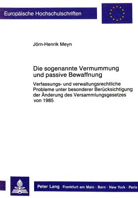 Die sogenannte Vermummung und passive Bewaffnung
